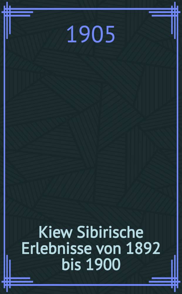 Kiew Sibirische Erlebnisse von 1892 bis 1900