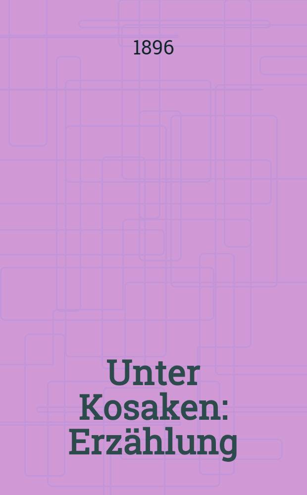 Unter Kosaken : Erzählung