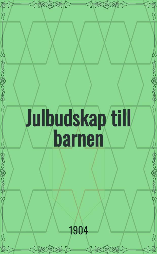 Julbudskap till barnen : 1904
