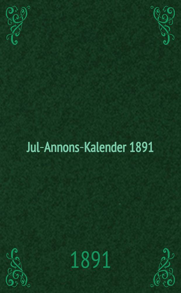 Jul-Annons-Kalender 1891