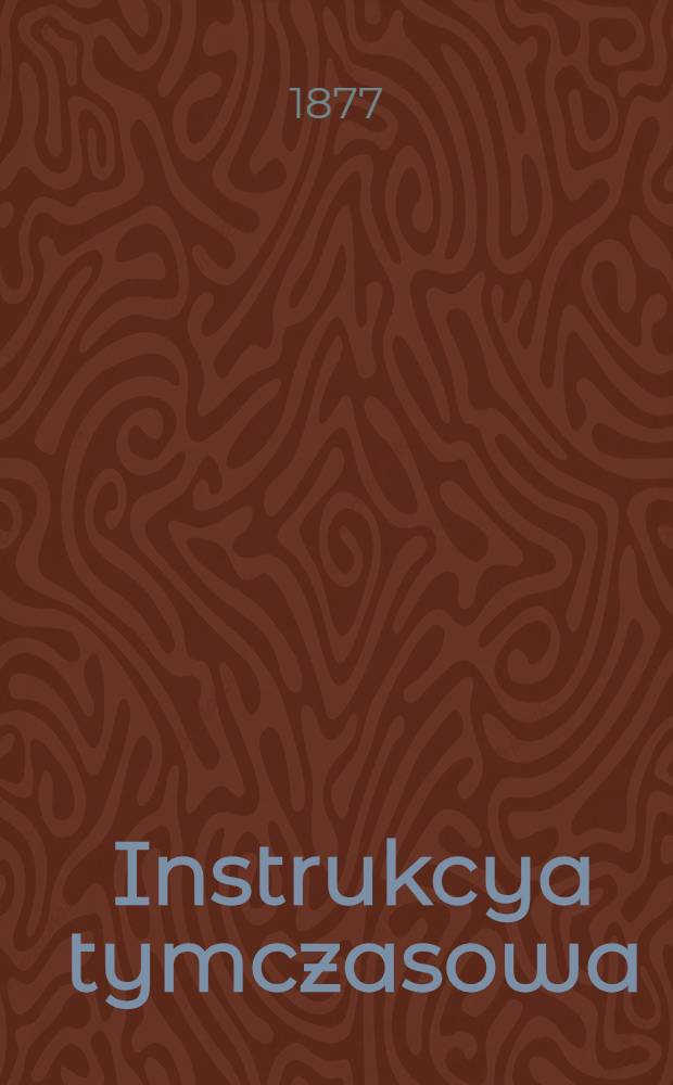 Instrukcya tymczasowa : O porządku mianowania i uwolnienia oraz o prawach i obowiązkach Meklerów Giełdowych i Starszego Meklera