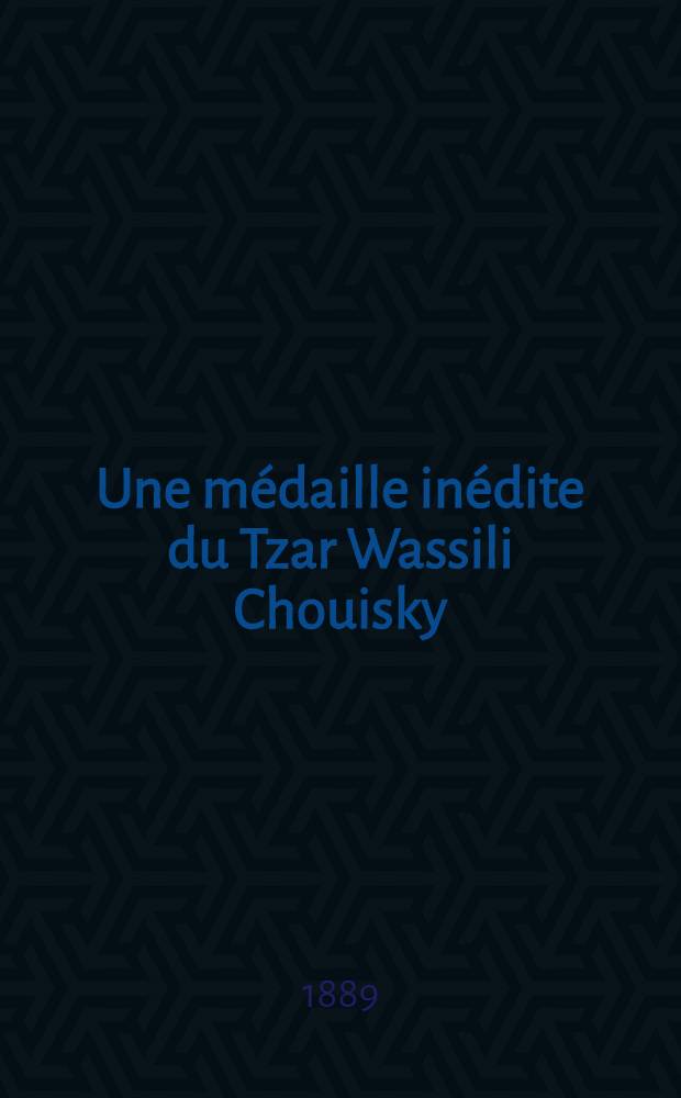 Une médaille inédite du Tzar Wassili Chouisky