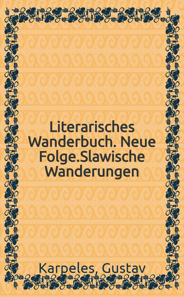 Literarisches Wanderbuch. Neue Folge.Slawische Wanderungen