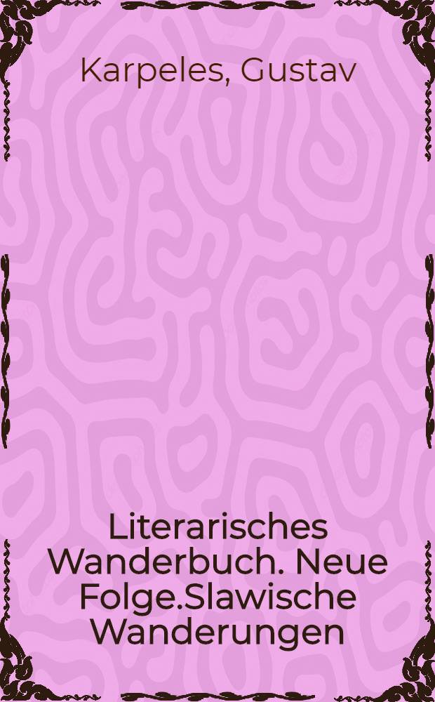 Literarisches Wanderbuch. Neue Folge.Slawische Wanderungen