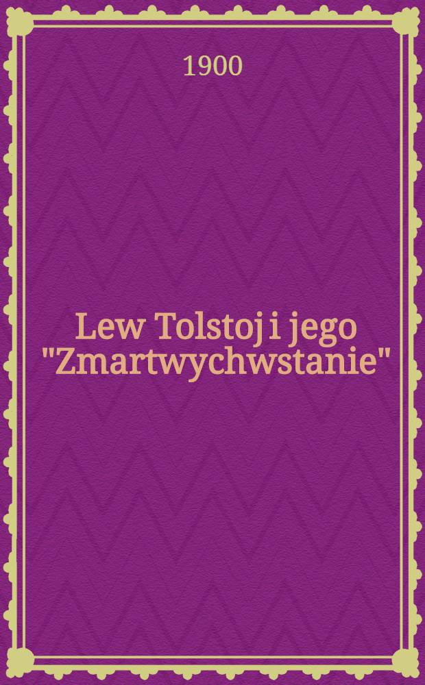 Lew Tolstoj i jego "Zmartwychwstanie"