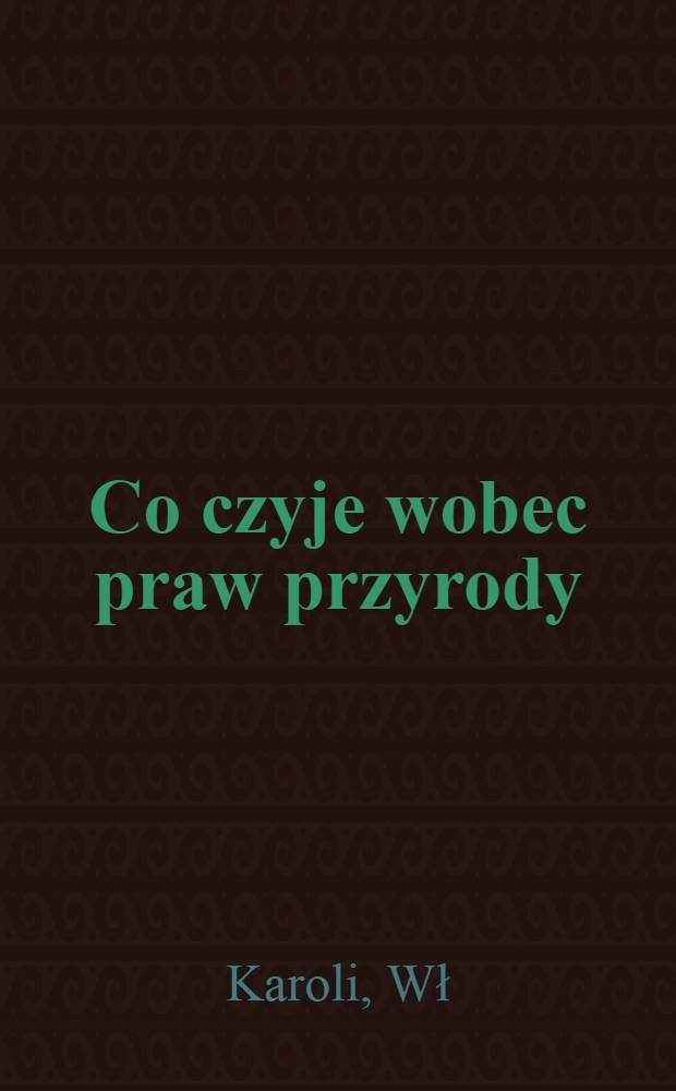 Co czyje wobec praw przyrody : Strzępy myśli