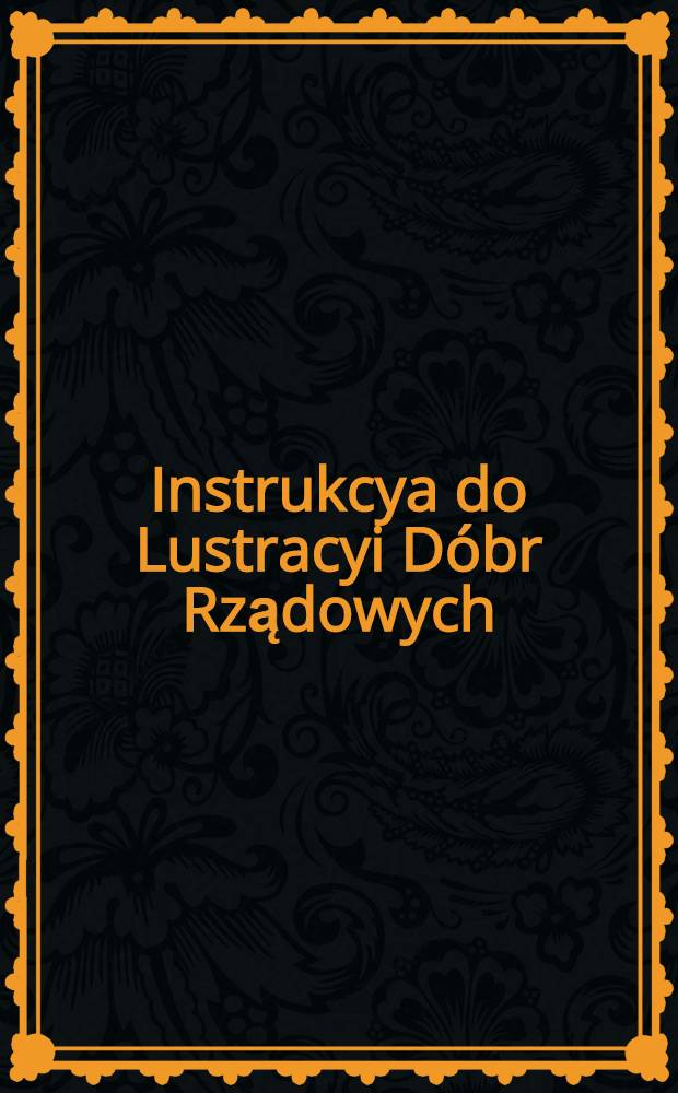 Instrukcya do Lustracyi D&oacute;br Rządowych