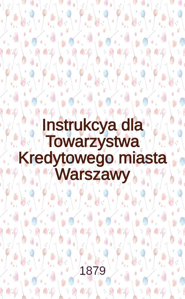 Instrukcya dla Towarzystwa Kredytowego miasta Warszawy