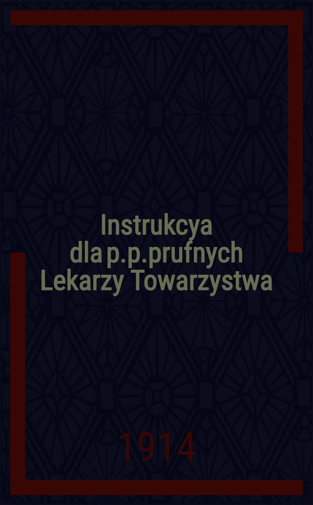 Instrukcya dla p.p.prufnych Lekarzy Towarzystwa