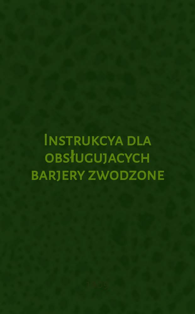Instrukcya dla obsługujacych barjery zwodzone : Droga Żelazna Warszawsko-Wiedeńska