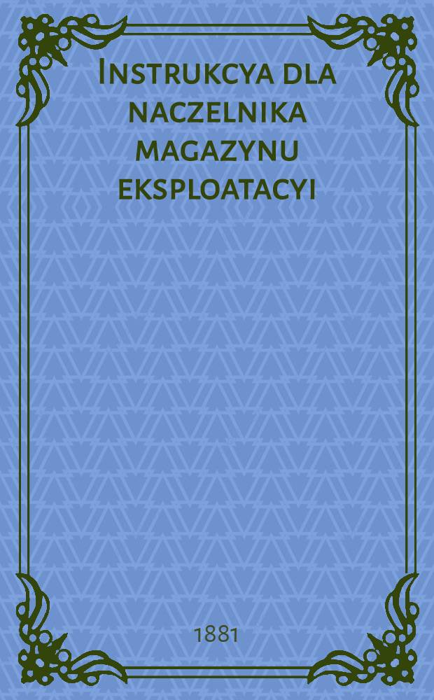 Instrukcya dla naczelnika magazynu eksploatacyi