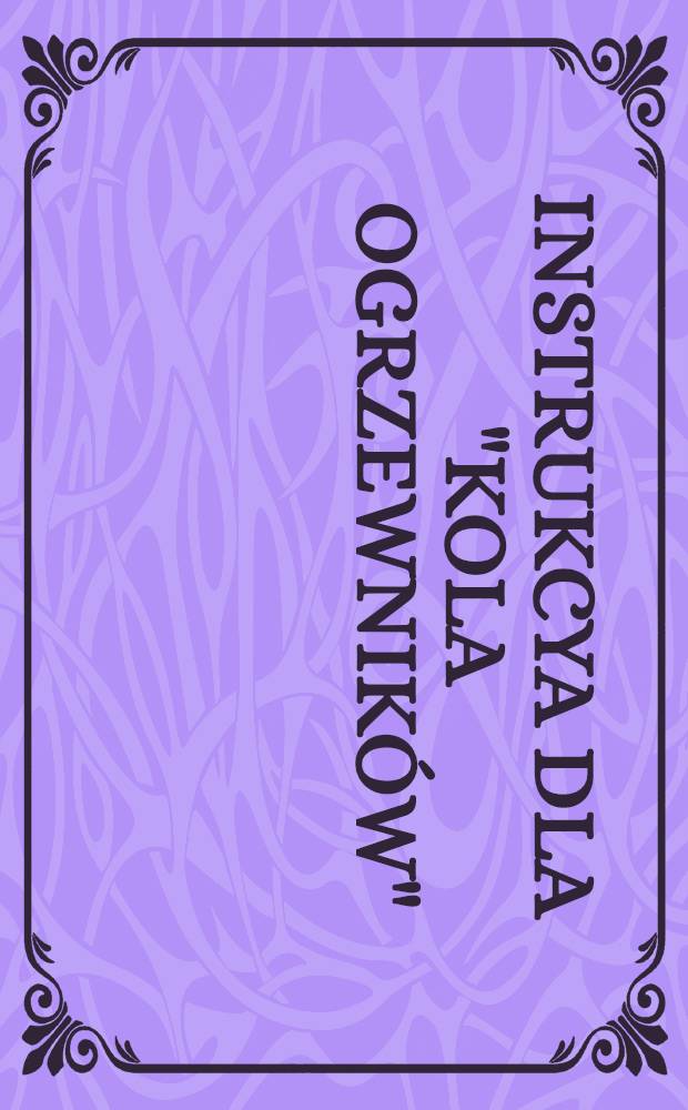 Instrukcya dla "Kola Ogrzewników"