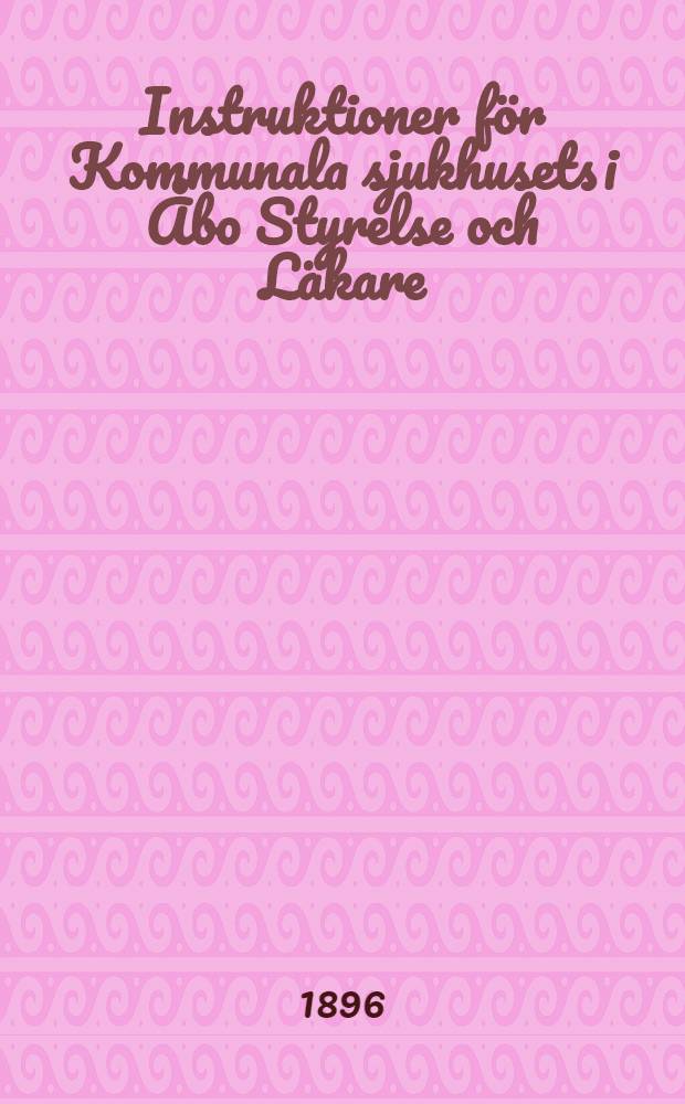 Instruktioner för Kommunala sjukhusets i Åbo Styrelse och Läkare