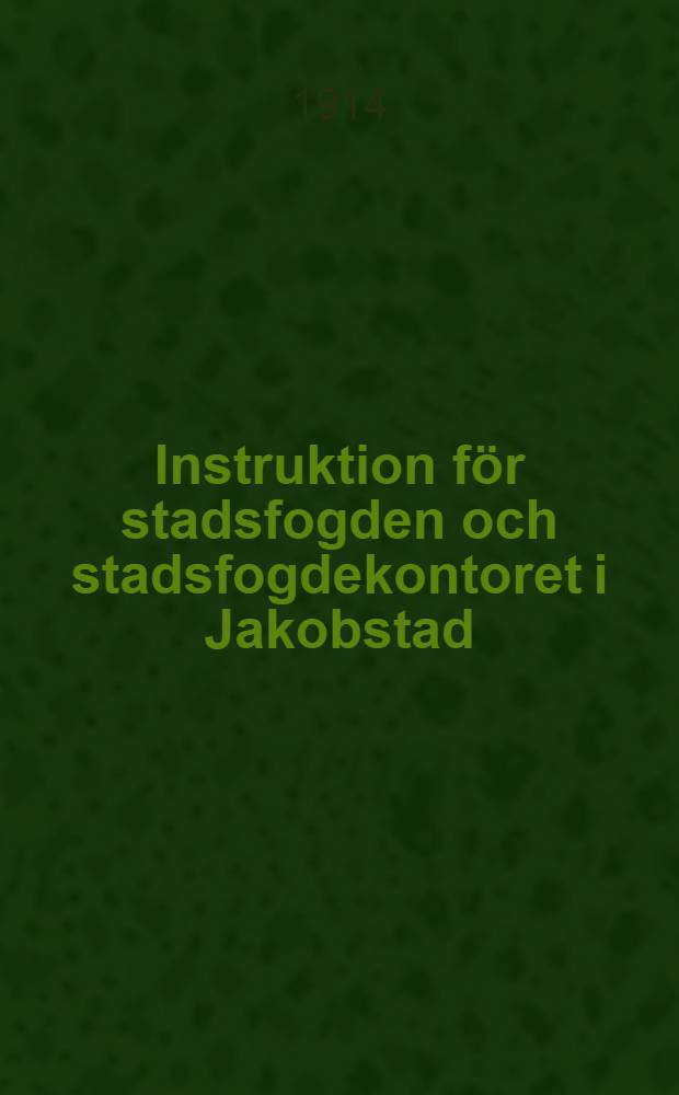 Instruktion för stadsfogden och stadsfogdekontoret i Jakobstad
