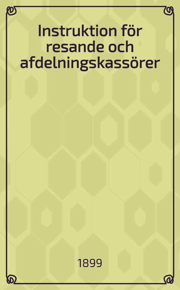 Instruktion f&ouml;r resande och afdelningskass&ouml;rer