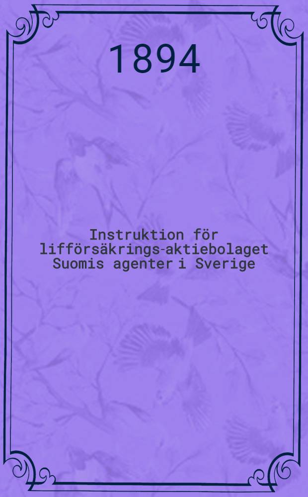 Instruktion f&ouml;r liff&ouml;rs&auml;krings-aktiebolaget Suomis agenter i Sverige