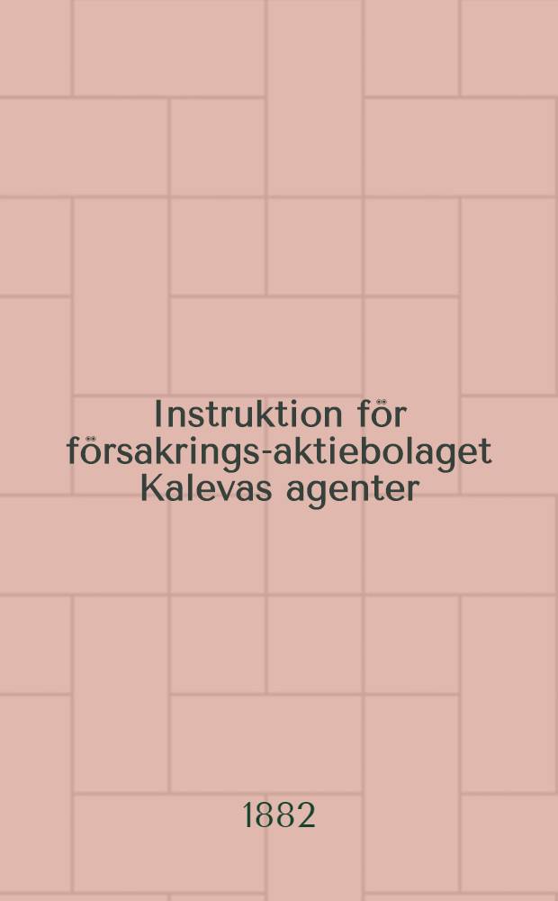 Instruktion för försakrings-aktiebolaget Kalevas agenter