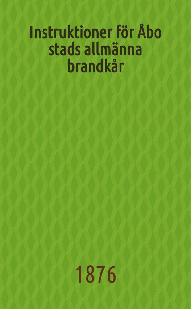 Instruktioner f&ouml;r &Aring;bo stads allm&auml;nna brandk&aring;r