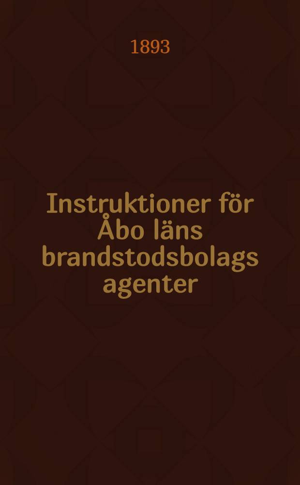 Instruktioner för Åbo läns brandstodsbolags agenter