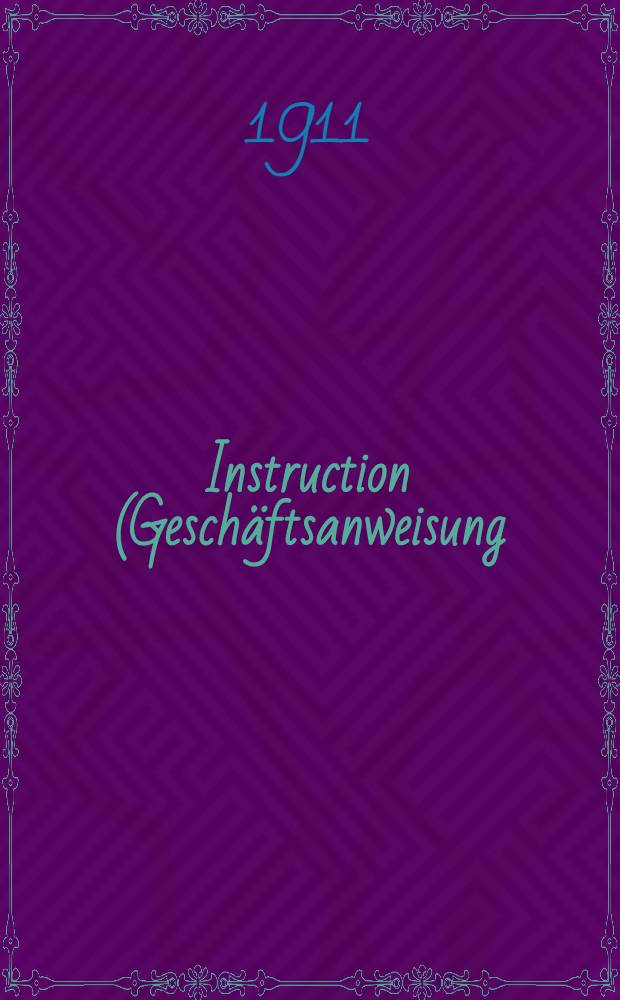 Instruction (Geschäftsanweisung) für den Aufsichtsrat und die Verwaltung des Estländischen gegenzeitigen Versicherungsvereins und Richtschnur für die Versicherer