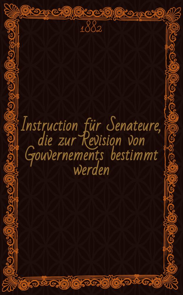 Instruction für Senateure, die zur Revision von Gouvernements bestimmt werden