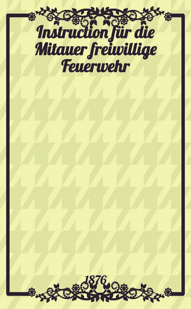 Instruction für die Mitauer freiwillige Feuerwehr