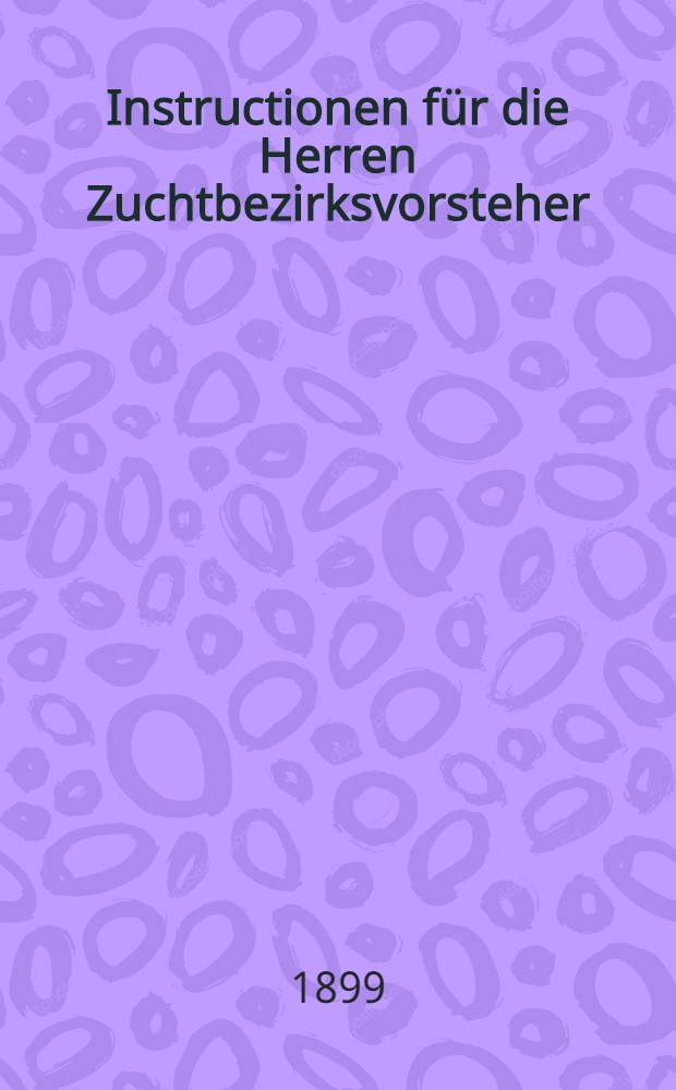 Instructionen für die Herren Zuchtbezirksvorsteher