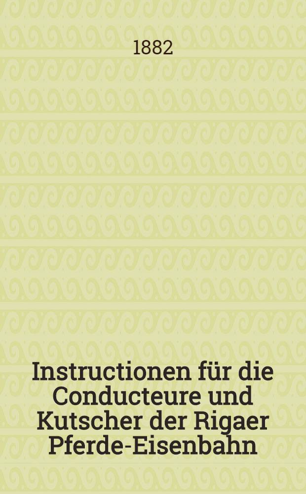 Instructionen für die Conducteure und Kutscher der Rigaer Pferde-Eisenbahn