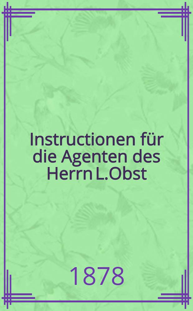 Instructionen für die Agenten des Herrn L.Obst