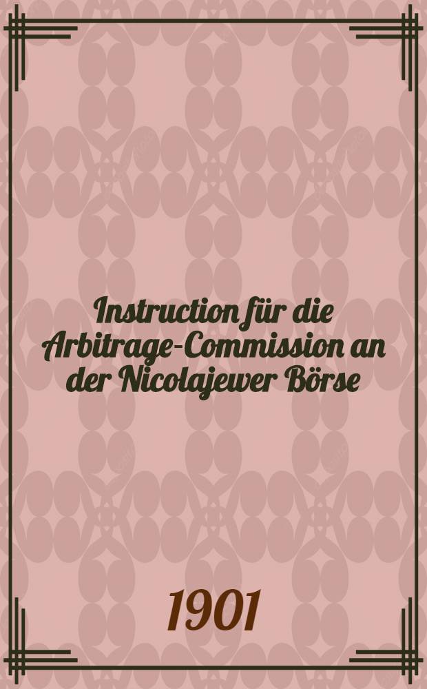 Instruction für die Arbitrage-Commission an der Nicolajewer Börse