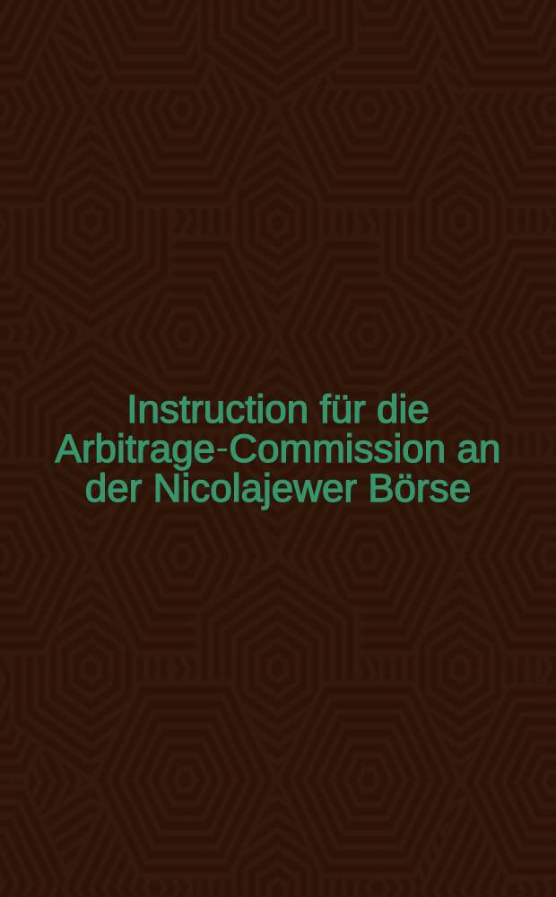 Instruction für die Arbitrage-Commission an der Nicolajewer Börse