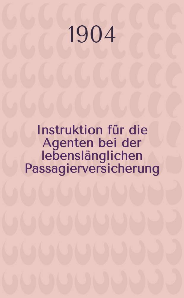 Instruktion für die Agenten bei der lebenslänglichen Passagierversicherung