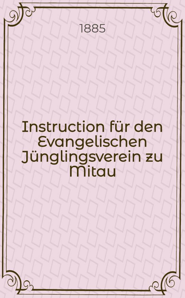 Instruction für den Evangelischen Jünglingsverein zu Mitau
