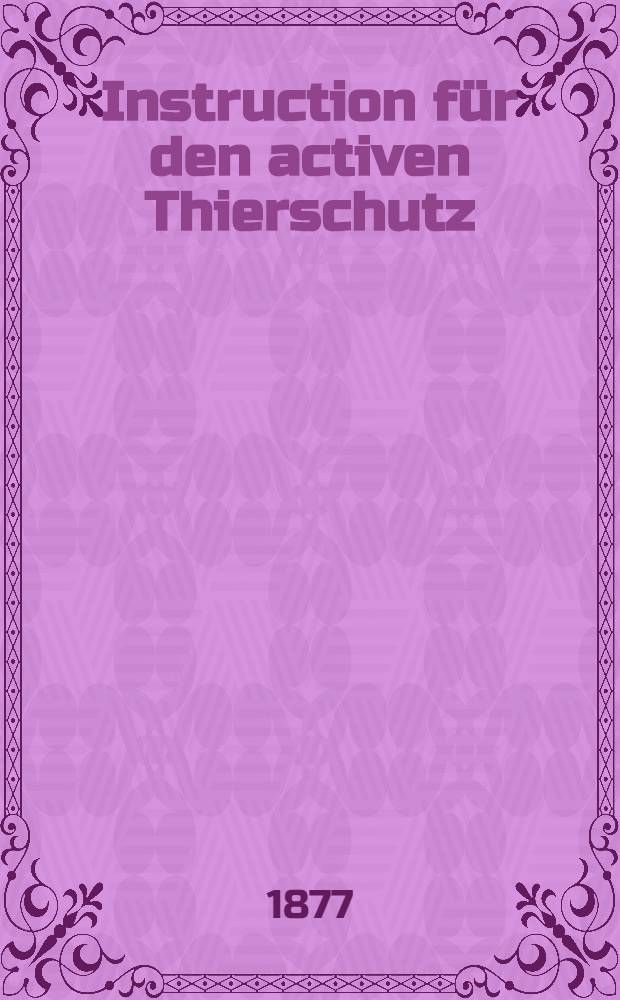 Instruction für den activen Thierschutz
