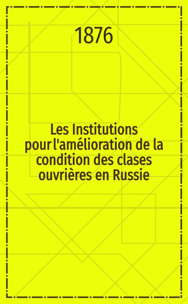 Les Institutions pour l'amélioration de la condition des clases ouvrières en Russie