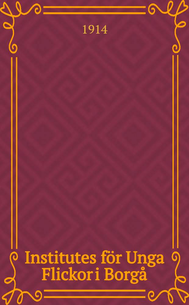 Institutes f&ouml;r Unga Flickor i Borg&aring; : &Aring;rsber&auml;ttelse 1912-14