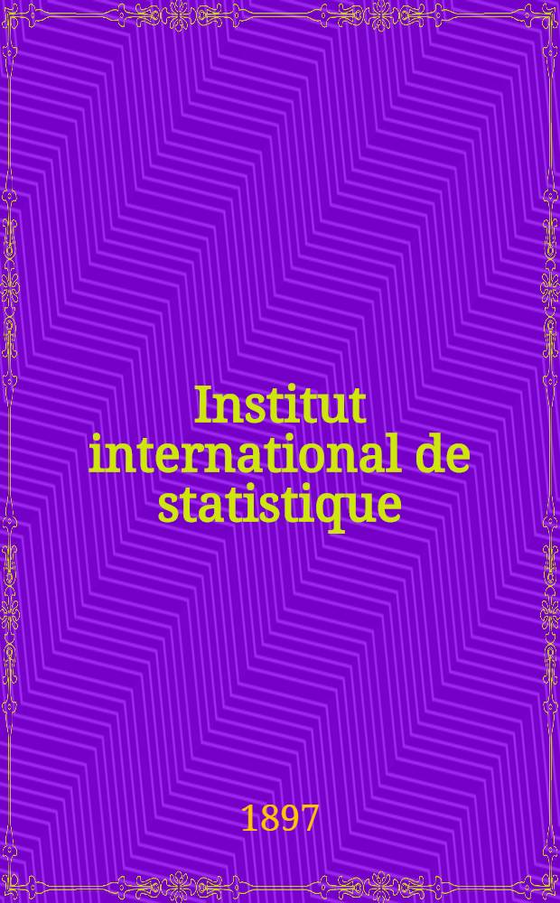 Institut international de statistique : Liste alphabétique des membres : Août 1897