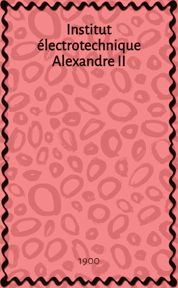 Institut électrotechnique Alexandre II : Règlement