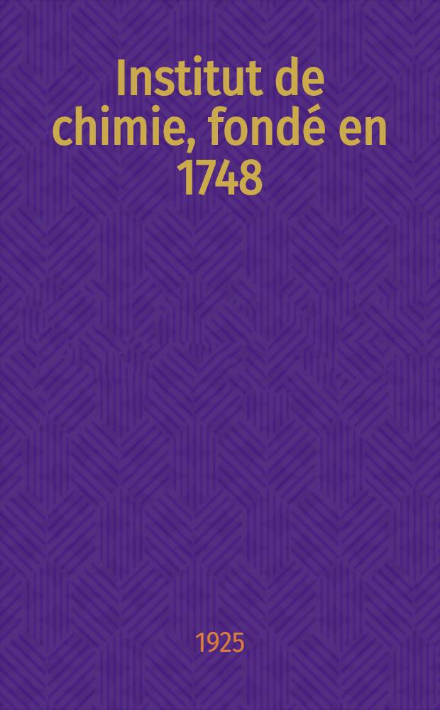 Institut de chimie, fond&eacute; en 1748
