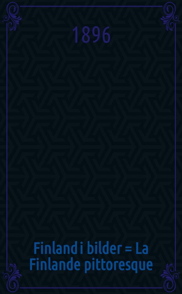 Finland i bilder = La Finlande pittoresque : Suomi kuvissa