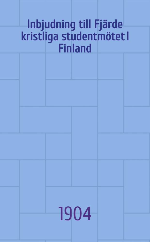 Inbjudning till Fjärde kristliga studentmötet I Finland