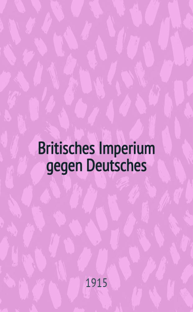 Britisches Imperium gegen Deutsches