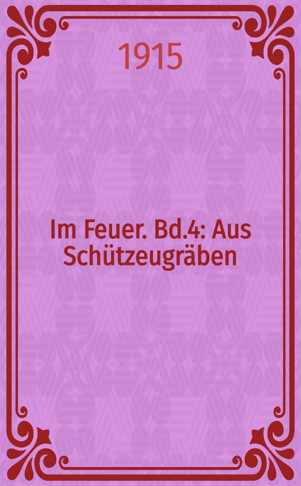 Im Feuer. Bd.4 : Aus Schützeugräben
