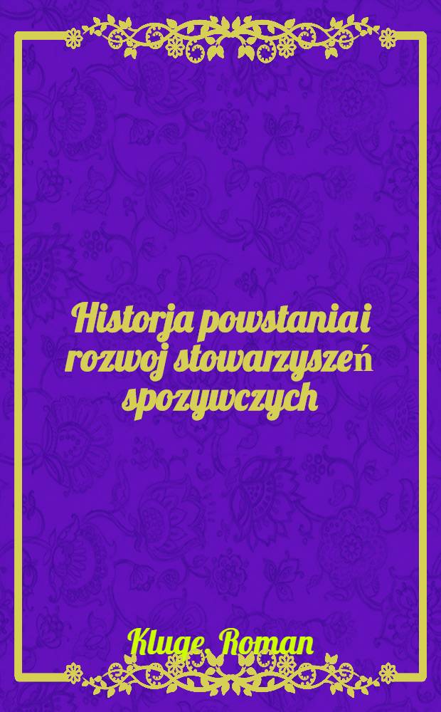 Historja powstania i rozwoj stowarzyszeń spozywczych