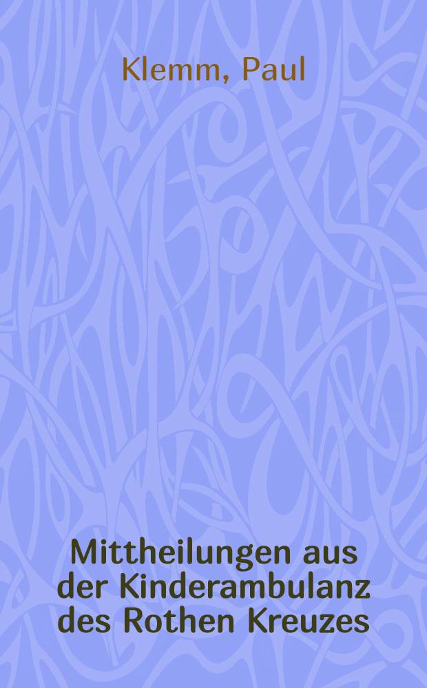 Mittheilungen aus der Kinderambulanz des Rothen Kreuzes