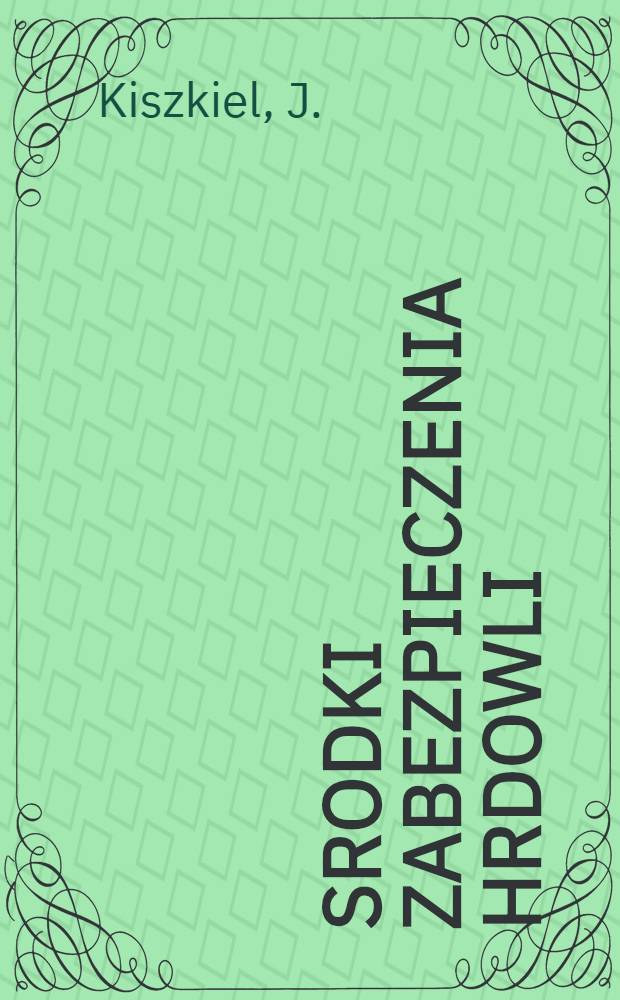 Srodki zabezpieczenia hrdowli