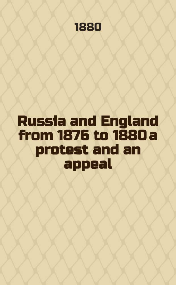 Russia and England from 1876 to 1880 a protest and an appeal