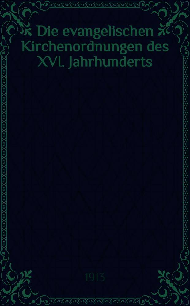 Die evangelischen Kirchenordnungen des XVI. Jahrhunderts : Livland-Estland.-Kurland
