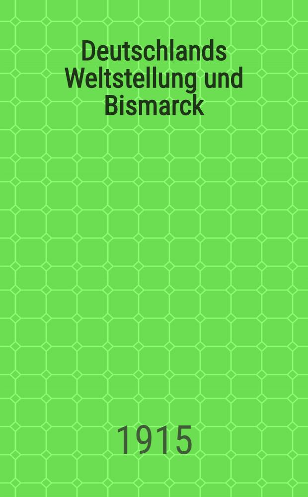 Deutschlands Weltstellung und Bismarck