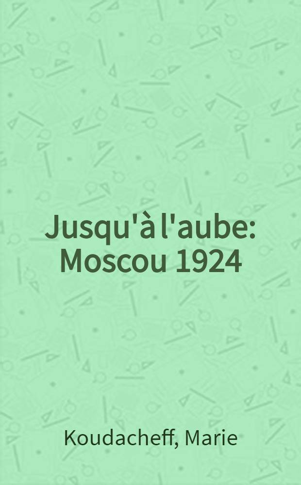 Jusqu'à l'aube : Moscou 1924